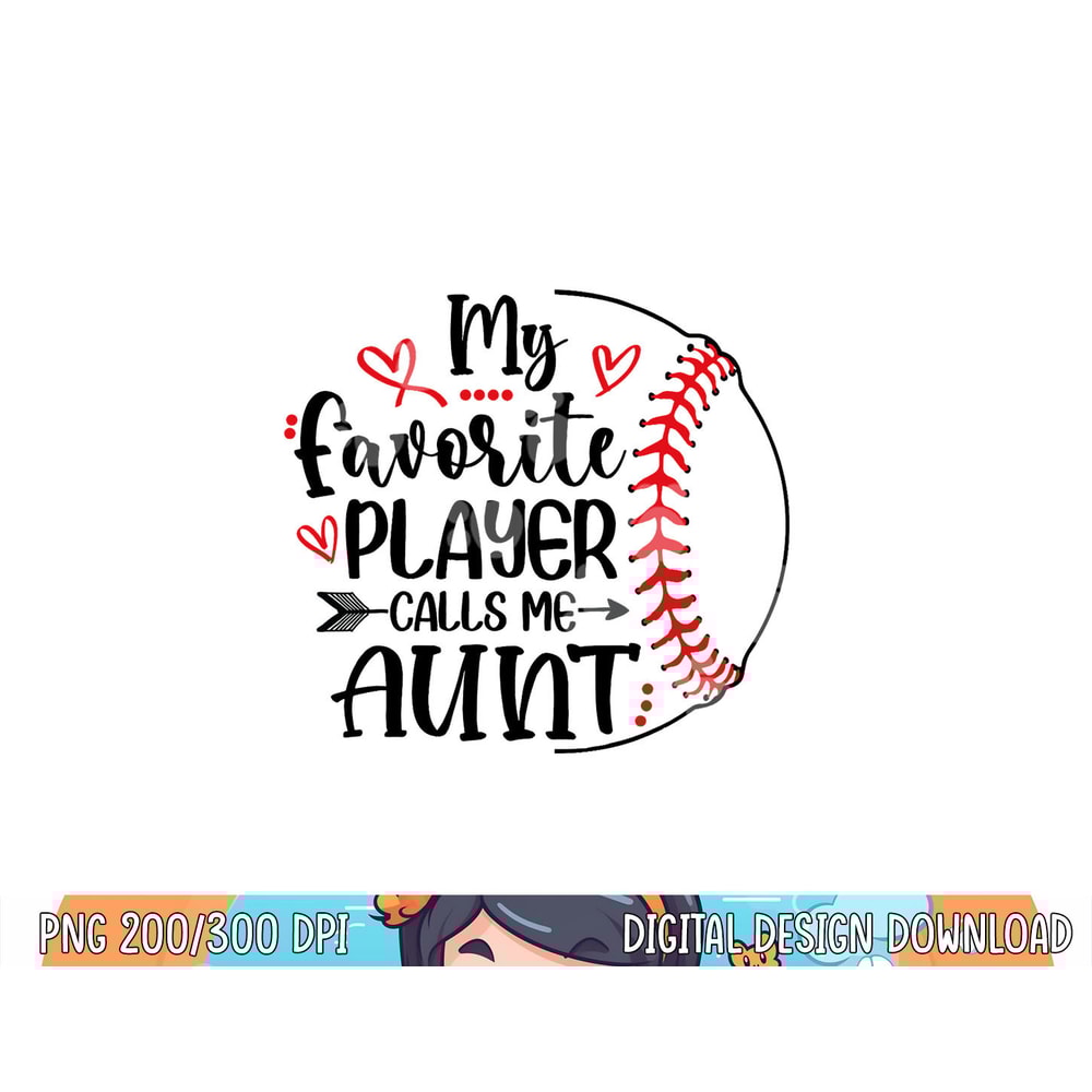 My Favorite Baseball Player Calls Me Aunt png, sublimation copy.jpg