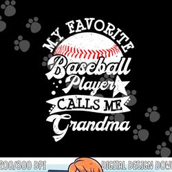 my favorite baseball player calls me grandma baseball family png, sublimation copy