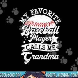 my favorite baseball player calls me grandma baseball family png, sublimation copy