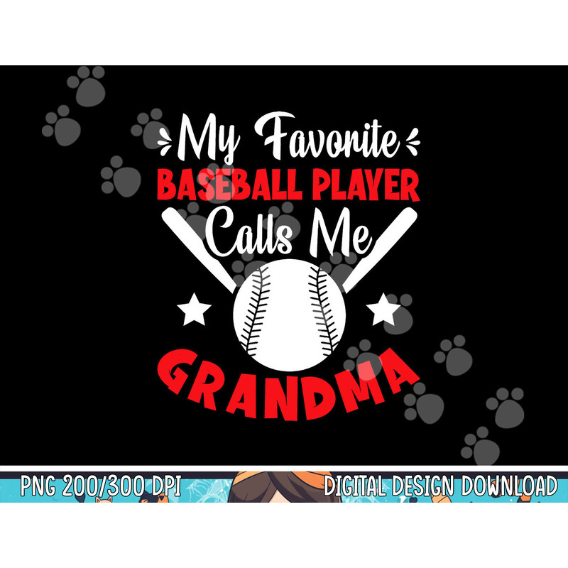 My Favorite Baseball Player Calls Me Grandma Baseball png, sublimation copy.jpg
