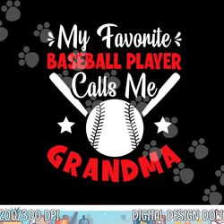 my favorite baseball player calls me grandma baseball png, sublimation copy
