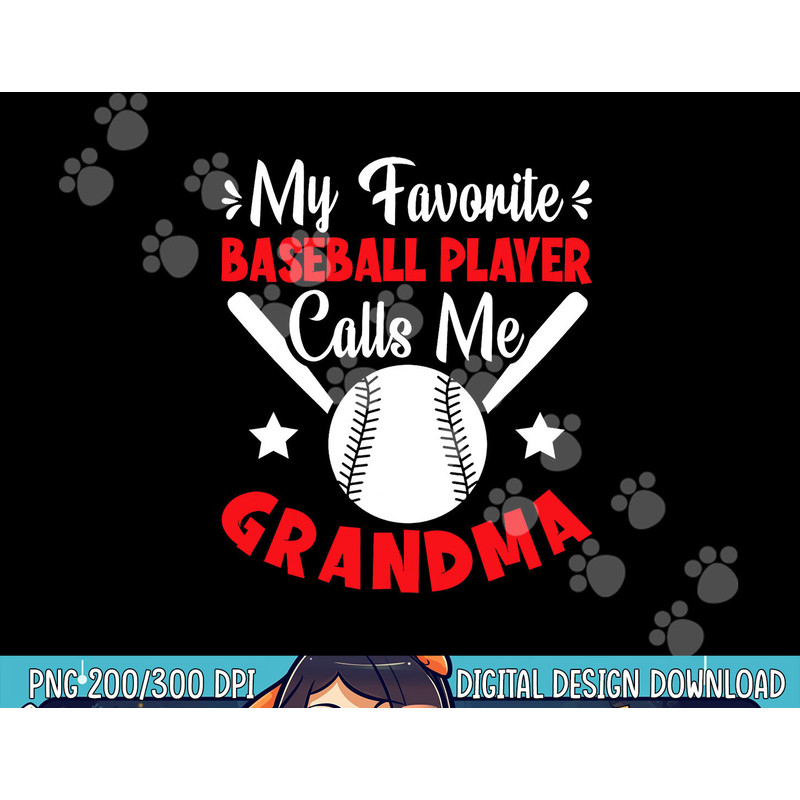 My Favorite Baseball Player Calls Me Grandma Baseball png, sublimation copy.jpg