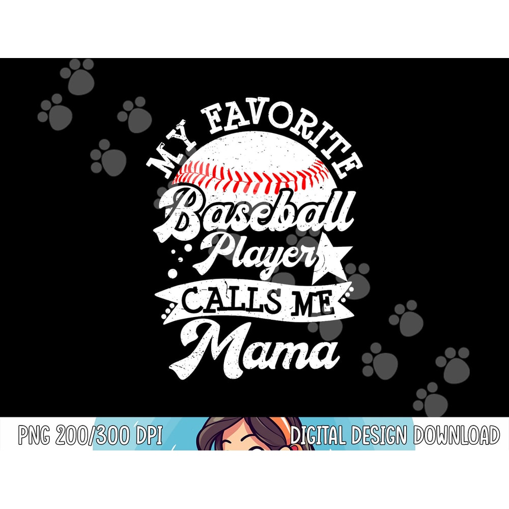 My Favorite Baseball Player Calls Me Mama - Baseball Mom png, sublimation copy.jpg