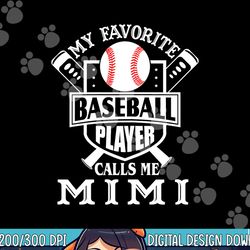 my favorite baseball player calls me mimi outfit baseball png, sublimation copy