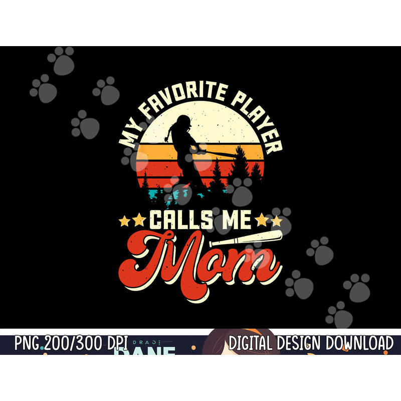 My Favorite Baseball Player Calls Me Mom - Mothers Day png, sublimation copy.jpg