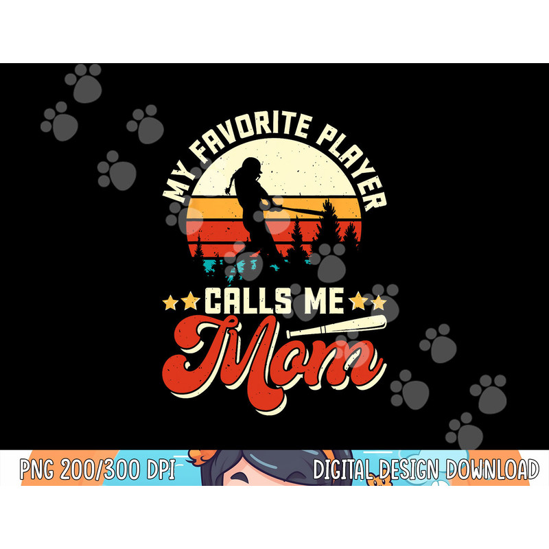 My Favorite Baseball Player Calls Me Mom - Mothers Day png, sublimation copy.jpg