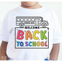 welcome back to school svg png, 1st day of school svg, back to school shirt svg, teacher shirt svg, student shirt svg, p