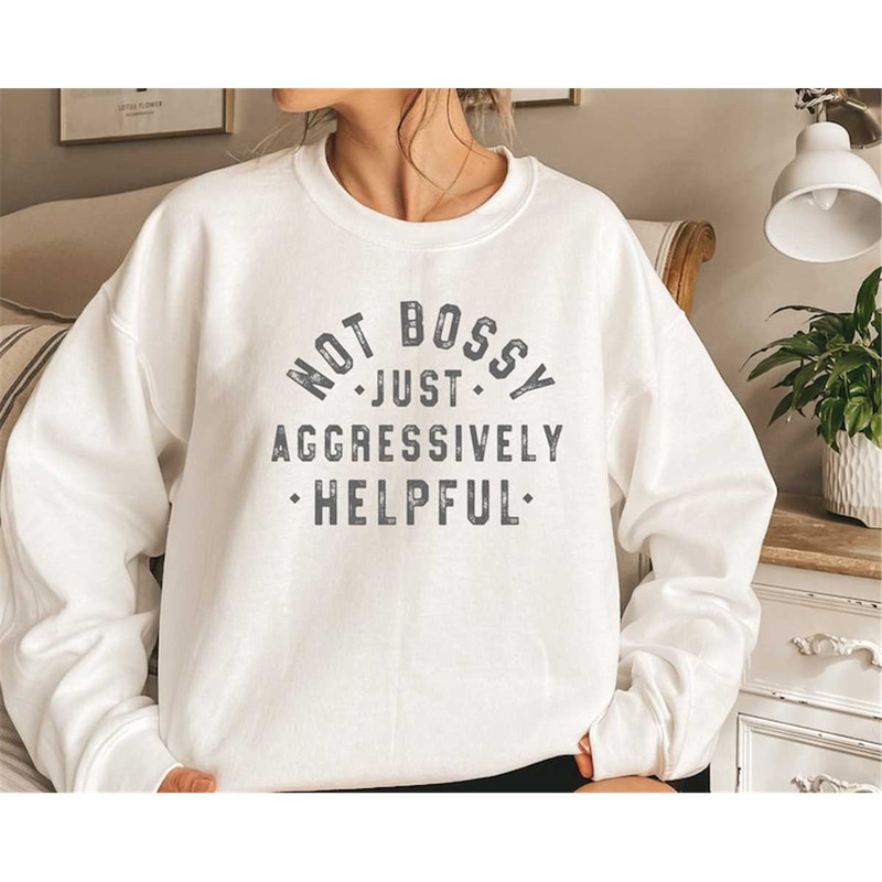 MR-317202383411-not-bossy-aggressively-helpful-sweatshirt-gift-for-mom-gift-image-1.jpg