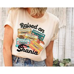 raised on shania t-shirt, country music shirt, 90's country shirt
