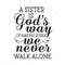 MR-317202385116-a-sister-is-gods-way-of-making-sure-we-never-walk-alone-image-1.jpg