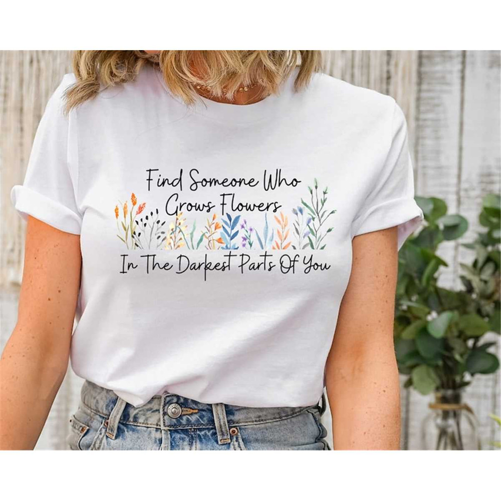 MR-317202385147-find-someone-who-grows-flowers-in-the-darkest-parts-of-you-image-1.jpg