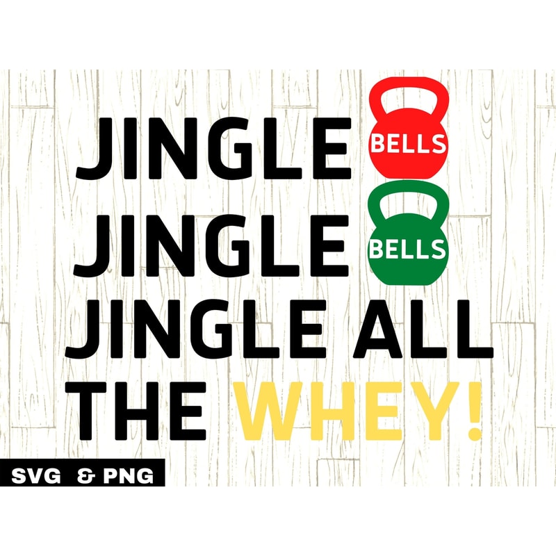 Jingle bells Jingle all the WHEY SVG and PNG, Fitness Christmas svg, Christmas Workout svg, Gym, Fitness Holiday, Kettlebells svg - 1.jpg