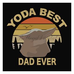 yoda best dad ever svg, fathers day svg, star wars svg, yoda dad svg, dad svg, love daddy svg, best dad svg, yoda svg, l