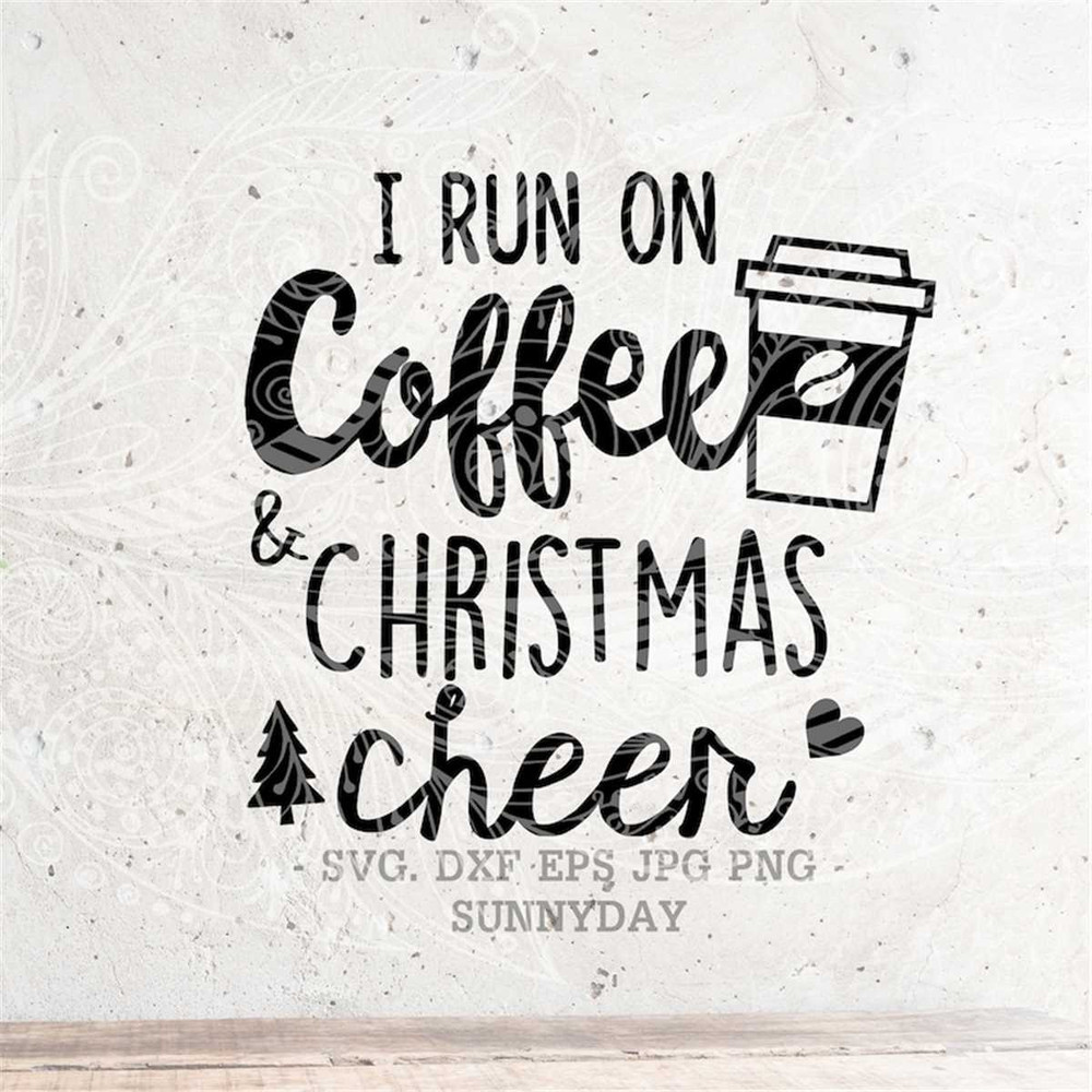 MR-31720239653-i-run-on-coffee-and-christmas-cheer-svgchristmas-svg-filedxf-image-1.jpg