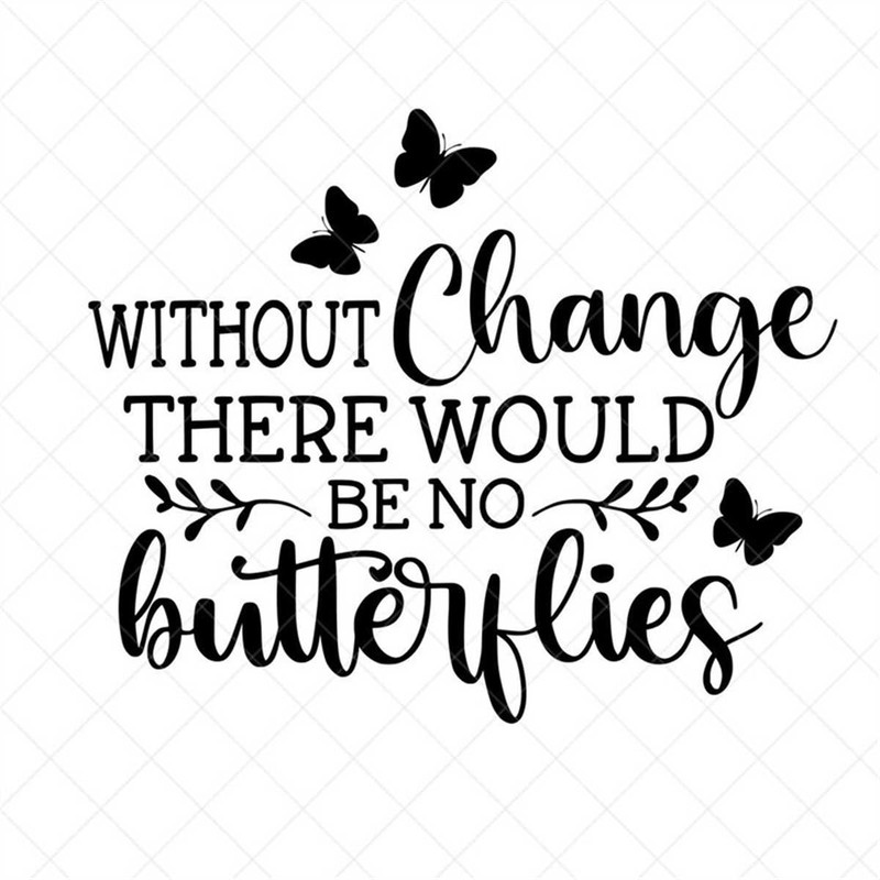 MR-31720239753-without-change-there-would-be-no-butterflies-svg-vector-image-1.jpg