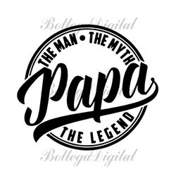 papa the man the myth the legend svg, fathers day svg, papa svg, dad svg, daddy svg, father svg, papa vector, papa clipa