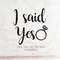 MR-31720239167-i-said-yes-svg-file-bride-dxf-silhouette-print-vinyl-cricut-image-1.jpg