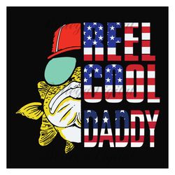 reel cool daddy svg, fathers day svg, independence svg, fishing dad svg, dad svg, daddy svg, fishing svg, cute fish svg,