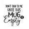 MR-317202392345-dont-talk-to-me-until-this-mug-is-empty-svg-vector-image-1.jpg