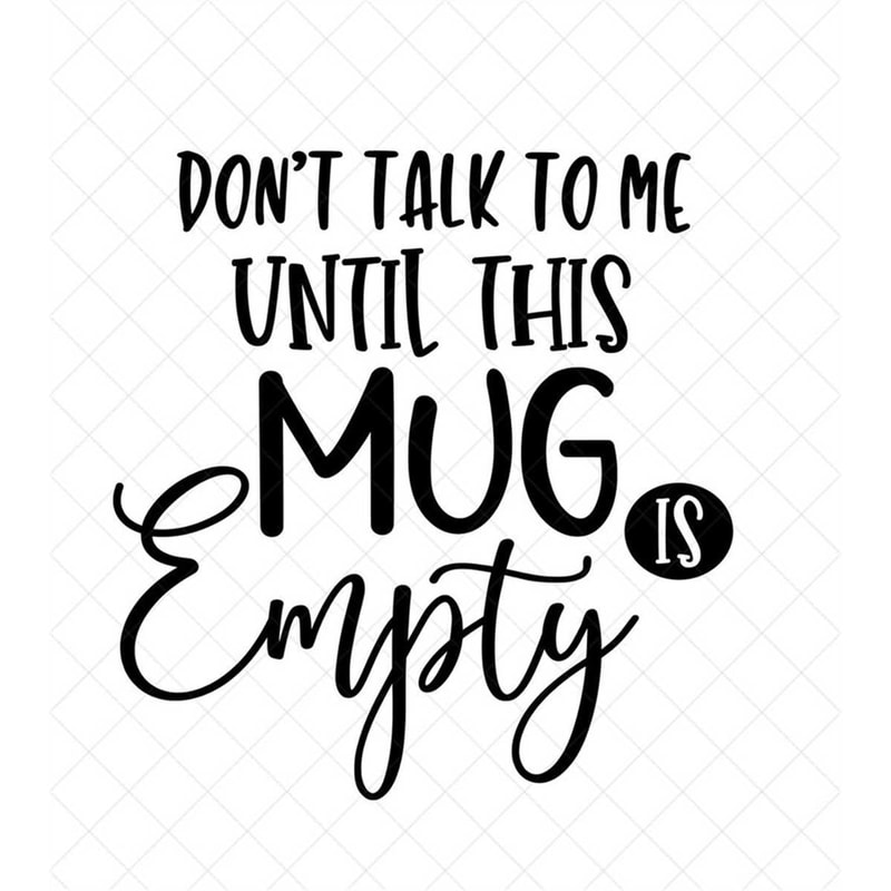 MR-317202392345-dont-talk-to-me-until-this-mug-is-empty-svg-vector-image-1.jpg