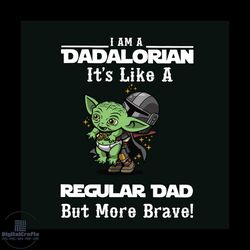i am a dadalorian it's like a regular dad but more brave shirt
