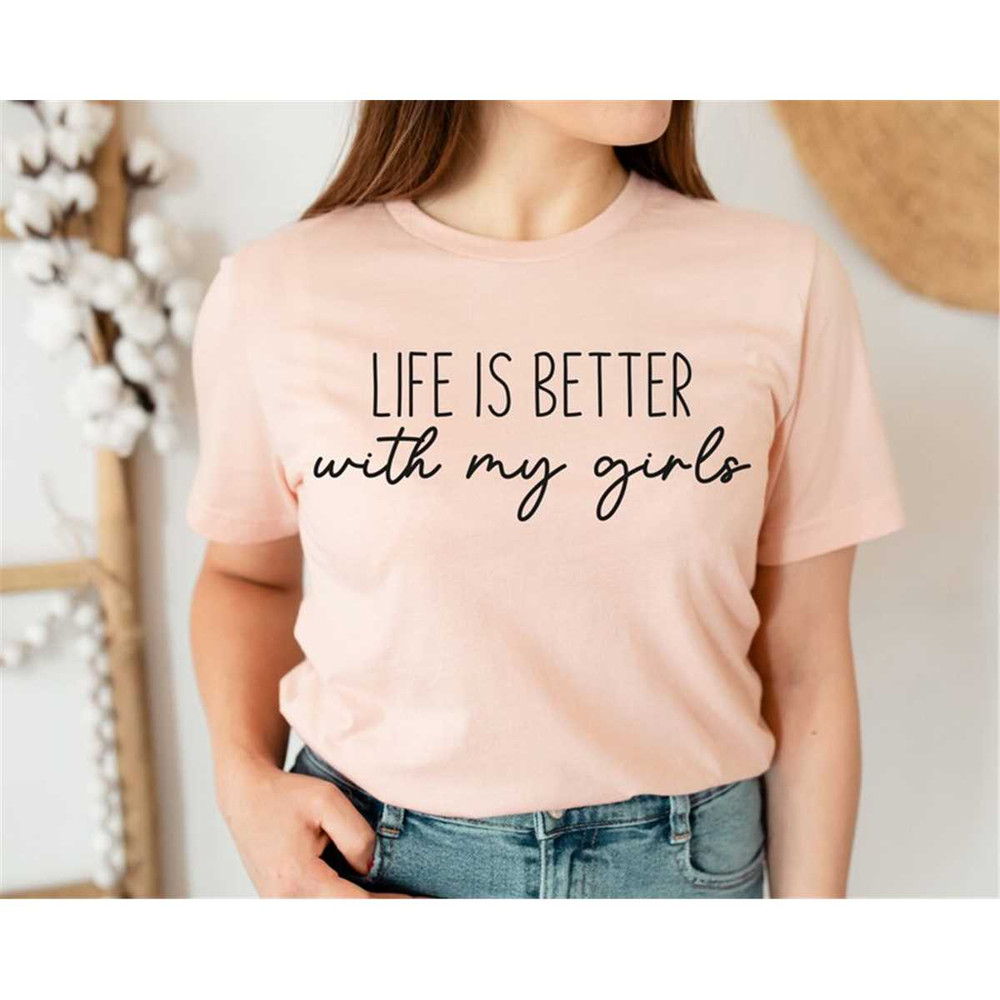 MR-317202392917-life-is-better-with-my-girls-shirt-girl-mom-shirts-image-1.jpg