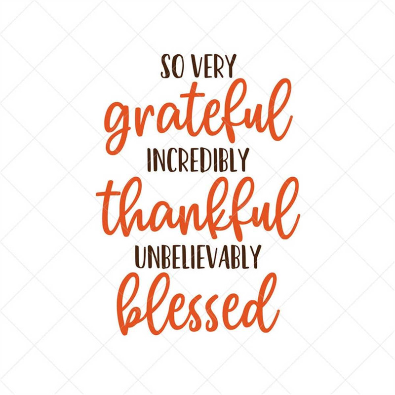 MR-317202395225-so-very-grateful-incredibly-thankful-unbelievably-blessed-svg-image-1.jpg