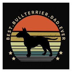 best bull terrier dad ever retro sunset svg, fathers day svg, bull terrier dad svg, bull terrier svg, dog dad svg, dad s