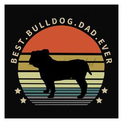 best bulldog dad ever retro sunset svg, fathers day svg, bulldog dad svg, bulldog svg, dog dad svg, dad svg, dog svg, re