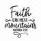 MR-317202310132-faith-can-move-mountains-svg-vector-file-svg-quote-svg-image-1.jpg