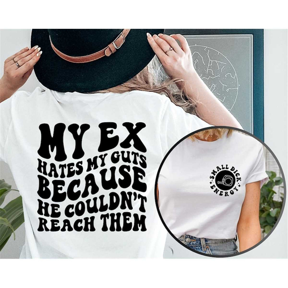 MR-317202310955-my-ex-hates-my-guts-because-he-couldnt-reach-them-shirt-image-1.jpg