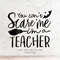 MR-317202310113-you-cant-scare-me-im-a-teacher-svghalloween-svg-image-1.jpg