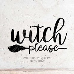 witch please svg file dxf silhouette print vinyl cricut cutting svg t shirt design halloween svg,fall svg, october ,witc