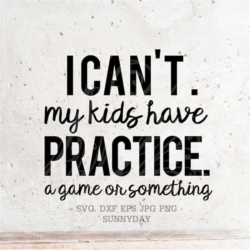 MR-3172023101428-i-cant-my-kids-have-practice-svg-file-dxf-silhouette-image-1.jpg