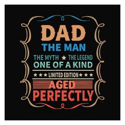 dad the man the myth the legend svg, fathers day svg, dad svg, dad quote, dad saying, fathers day quotes, love dad svg,