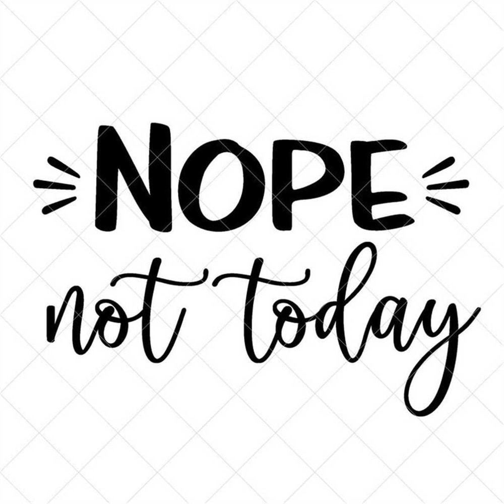 MR-3172023101648-nope-not-today-svg-quote-svg-funny-svg-png-eps-dxf-image-1.jpg