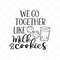 MR-3172023101951-we-go-together-like-milk-and-cookies-svg-png-eps-dxf-image-1.jpg