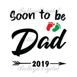 soon to be dad est 2019 svg, fathers day svg, dad svg, future dad svg, new dad svg, dad to be svg, promoted to dad svg,
