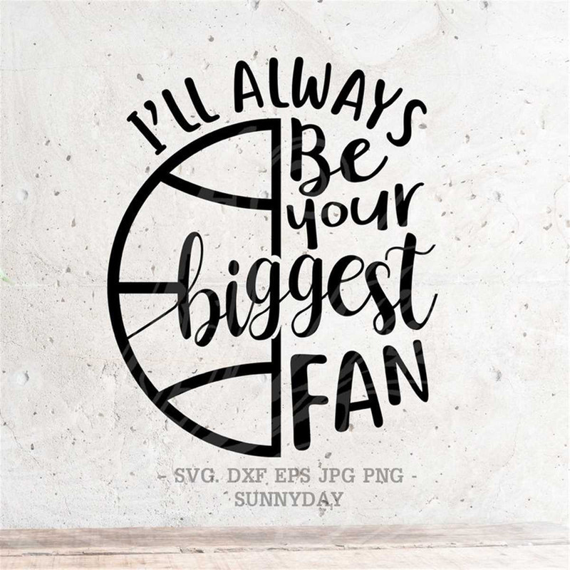 MR-3172023103144-basketball-svgill-always-be-your-biggest-fan-svg-file-image-1.jpg
