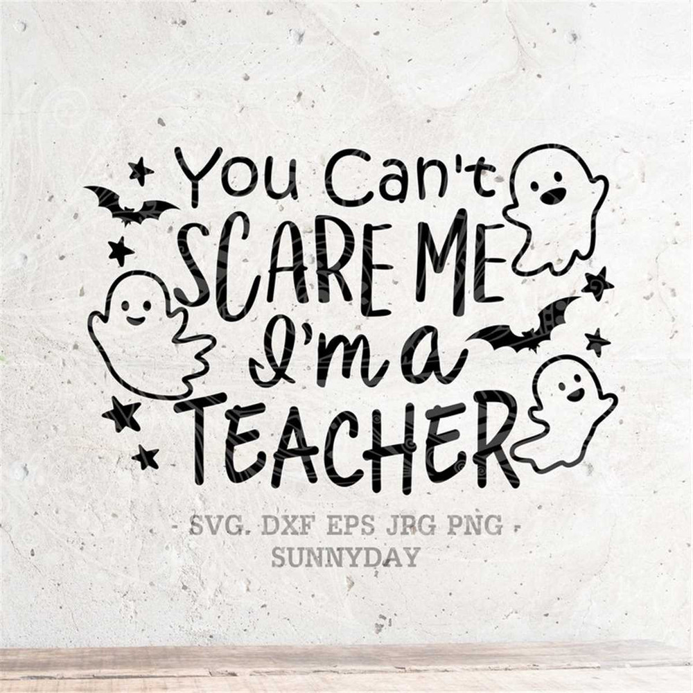 MR-3172023103317-teacher-halloween-svgyou-cant-scare-me-im-a-teacher-image-1.jpg