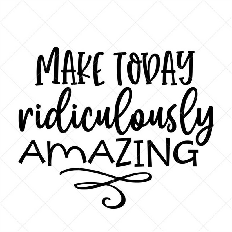 MR-3172023103834-make-today-ridiculously-amazing-svg-positive-quote-image-1.jpg