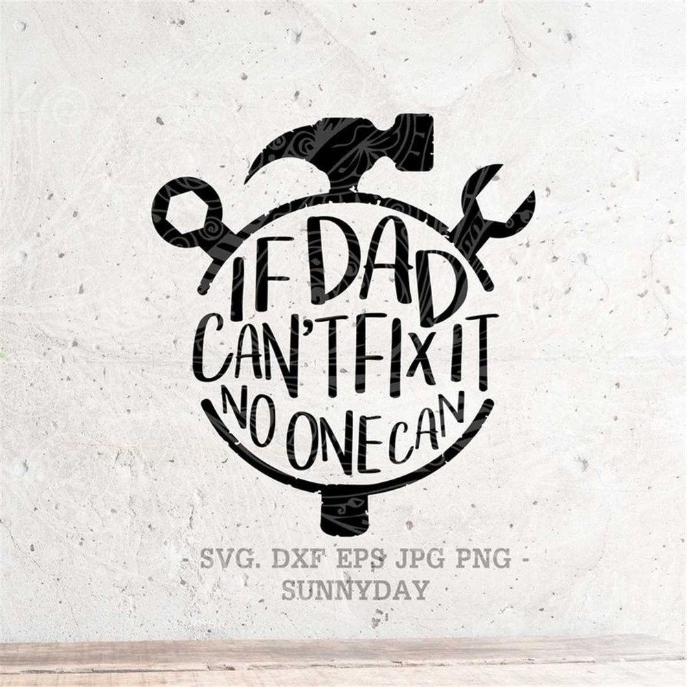 MR-3172023104927-if-dad-cant-fix-it-no-one-can-svg-filedxf-silhouette-image-1.jpg