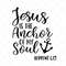 MR-3172023105113-jesus-is-the-anchor-of-my-soul-svg-vector-file-christian-image-1.jpg