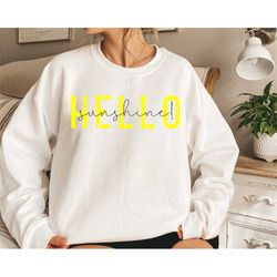 hello sunshine! sweatshirt, spring sweatshirt, summer sweatshirt, simple pullover, graphic sweater, sunshine swetashirt,