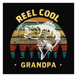 reel cool grandpa svg, fathers day svg, fishing grandpa svg, grandpa svg, cool grandpa svg, vintage grandpa svg, fishing