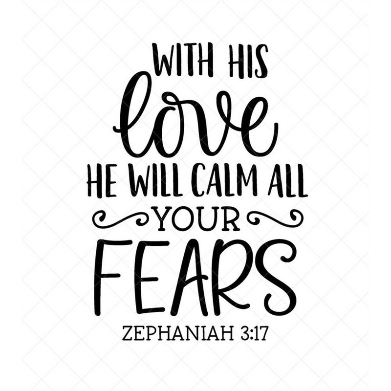 MR-317202311419-with-his-love-he-will-calm-your-fears-svg-zephaniah-317-image-1.jpg