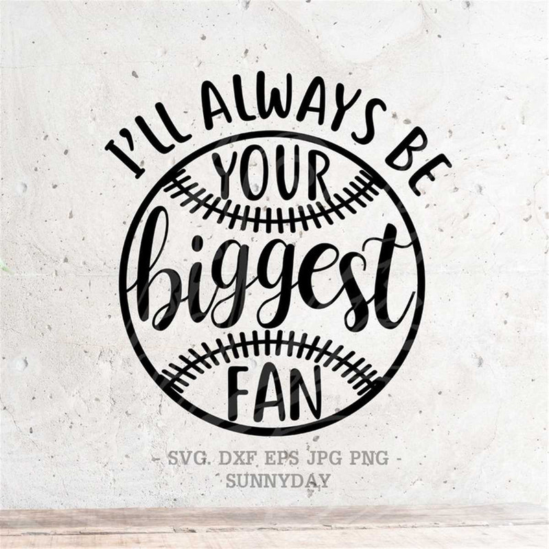 MR-3172023111126-ill-always-be-your-biggest-fan-svg-baseball-svg-file-dxf-image-1.jpg