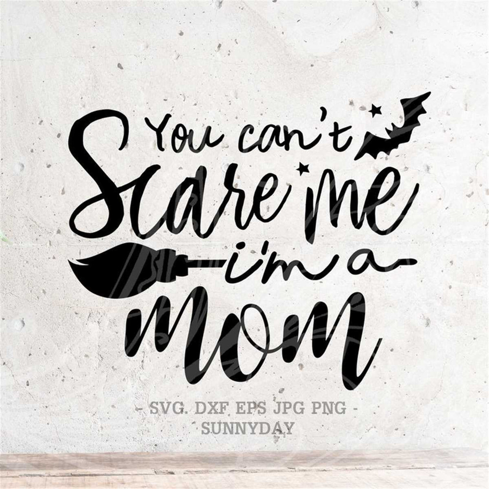 MR-3172023111434-you-cant-scare-me-im-a-mom-svghalloween-svg-file-image-1.jpg