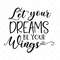 MR-3172023111553-let-your-dreams-be-your-wings-svg-quote-svg-inspiration-svg-image-1.jpg