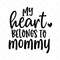 MR-3172023111626-my-heart-belongs-to-mommy-svg-mum-valentine-onesiesvg-png-image-1.jpg